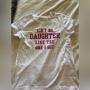 NWT PLACE - Med women’s shirt “ain’t no daughter like the one I got”